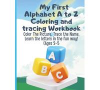 My First Alphabet A to Z Coloring and tracing Workbook Color The Picture, Trace the Name, Learn the letters in the fun way! (Ages 3-5)