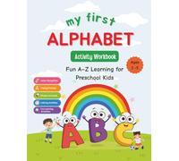 My First Alphabet Activity Workbook: Learn Letters A-Z with Tracing, Phonics, Coloring, Letter Recognition, Beginning Words & Fun Preschool Activities for Kids Ages 3-5