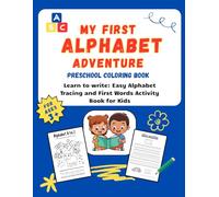 My First Alphabet Adventure: Preschool Coloring Book.: Learn to Write for Toddlers | Easy Alphabet Tracing and First Words Activity Book for Kids Boys & Girls 3 + |