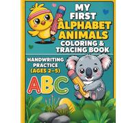 My First Alphabet Animals Coloring & Tracing Book Handwriting Practice (Ages 2-5)