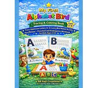 My First Alphabet Bird Tracing & Coloring Book for Kids Ages 3-6: Trace Uppercase Letters A-Z, Learn Bird Names & Color Fun Pictures - Preschool and Kindergarten Workbook for Kids Ages 3-6