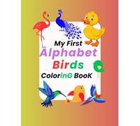 My First Alphabet Birds Coloring Book for Kids: Color A to Z Birds: For Ages 2+