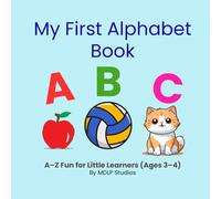 My First Alphabet Book: A-Z Fun for Little Learners (Ages 3-4)