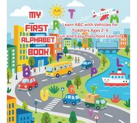 My First Alphabet Book: Learn ABC with Vehicles for Toddlers Ages 2-5 | Fun and Easy Preschool Learning