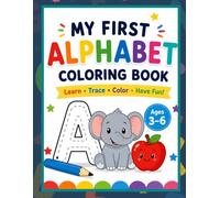 My First Alphabet Coloring Book: A Fun ABC Adventure to Learn, Trace, Color, and Build Early Writing Skills for Kids Ages 3-6