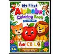 My First Alphabet Coloring Book: ABC Animal & Object Coloring Book for Kids Ages 3-5 with Easy Bold Designs and Letter Learning: A Fun Early Learning ... and Simple Shapes for Toddlers & Preschoolers