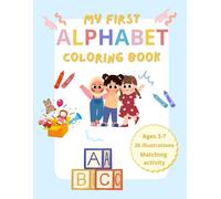 My First Alphabet Coloring Book: ABC Coloring & Activity Book: Learn Letters with Fun Drawings and Matching Games! Easy Coloring Book For Kids Ages ... and 49 Pages Of a Matching Activity.