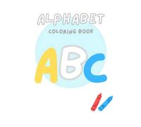 My First Alphabet Coloring Book: ABC Coloring Book for Kids Ages 3-6 with Big, Simple Letters and Fun Animal & Object Illustrations for Preschool and Kindergarten