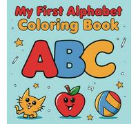 My First Alphabet Coloring Book: Color, Learn, and Play with Letters A to Z