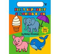 My First Alphabet Coloring Book for Kids Ages 2-5: ABC Coloring Pages for Toddlers and Preschoolers | Learn Letters with Everyday Objects, Animals, ... | Early Learning Fun by Benny's Brainiacs