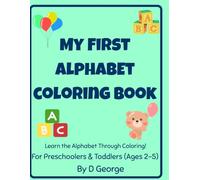 My First Alphabet Coloring Book for Preschoolers: A Fun A-Z Coloring Book with Cute Pictures to Help Toddlers Learn Their ABC’s