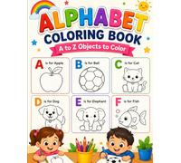 My First Alphabet Coloring Book: Fun A to Z Learning and Coloring Activities for Kids: Easy ABC Coloring Pages with Animals, Fruits, Toys and Everyday Objects for Young Learners