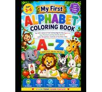 My First Alphabet Coloring Book: Fun ABC Animal & Fruit Coloring Pages for Kids Ages 3-6 | Easy Preschool Learning Activity Book for Letter Recognition, Creativity & Fine Motor Skill