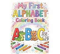 My First Alphabet Coloring Book: Fun ABC Coloring Pages for Kids Ages 3-6 | Learn Letters, Fruits, Objects & Early Vocabulary