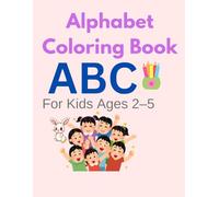 My First Alphabet Coloring Book: Fun & Easy A-Z Coloring Pages for Kids Ages 2-5