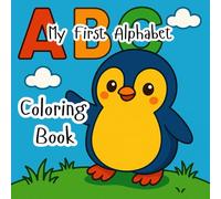 My First Alphabet Coloring Book: Introducing children to a colorful, alphabetical adventure