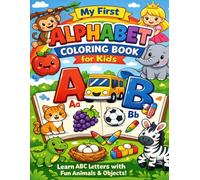 My First Alphabet Coloring Book: Learn ABC Letters with Fun Animals and Objects | Preschool Coloring Activity Book for Kids Ages 3-6