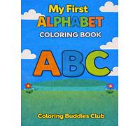 My First Alphabet Coloring Book: Learn the ABCs with fun illustrations and thick lines for little hands