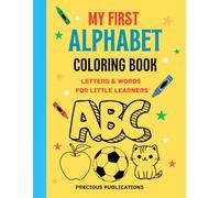 My First Alphabet Coloring Book: Letters & Words for Little Learners: Color & Learn from A to Z!