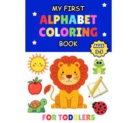My First Alphabet Coloring Book: Simple and Fun A-Z Coloring Pages with Big Drawings to Build Motor Skills and Letter Recognition - A Perfect Gift for Preschoolers and Kindergarten Kids Ages 3-5.