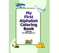 My First Alphabet Coloring Book: Vehicles for Kids Ages 3-5