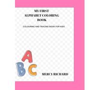 MY FIRST ALPHABET COLOURING BOOK: Colouring and Tracing Book for Kids