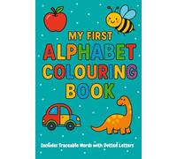 My First Alphabet Colouring Book: Includes Traceable Words with Dotted Letters
