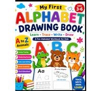 My First Alphabet Drawing Book: Learn ABCs, Trace Letters, Practice Writing & Draw Animals | A Fun A to Z Preschool Workbook for Kids Ages 3-6