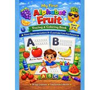 My First Alphabet Fruit Tracing & Coloring Book: Trace Uppercase Letters A-Z, Learn Fruit Names & Color Fun Pictures - Preschool and Kindergarten Workbook for Ages 3-6