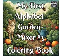 My First Alphabet Garden Mixer #3 Coloring Book: A Fun ABC Learning Coloring Book for Kids Ages 2-6 Featuring Garden-Themed Letters, Numbers & Early Education Activities