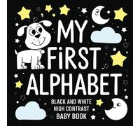 My First Alphabet High Contrast Baby Book: Captivating Black and White Illustrations for Babies Cognitive Growth | Perfect Gift for Newborns 0-12 Months