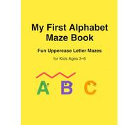 My First Alphabet Maze Book Fun Uppercase Letter Mazes for Kids Ages 3-6
