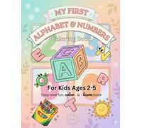 My First Alphabet & Numbers Coloring Book for Toddlers Ages 2-5: ABC and 123 Coloring Book for Toddlers | Learn Letters and Numbers with Cute Animals and Easy Objects