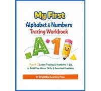 My First Alphabet & Numbers Tracing Workbook for Toddlers (Ages 2-5): Fun A-Z Letter Tracing, Numbers 1-20 & Repeated Practice Pages to Build Fine Motor Skills, Pencil Control & Preschool Readiness