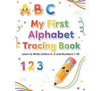 My First Alphabet Tracing Book for Kids Ages 3-5: Learn to Write Letters A-Z, Numbers 1-10 & Practice Missing Letter Activities | Preschool & Kindergarten Handwriting Workbook