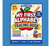MY FIRST ALPHABET, TRACING BOOK: PRESCHOOL KIDS WRITING AND LEARNING THE ALPHABET, AGES 3-5 ACTIVITY BOOK