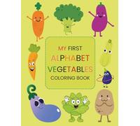 My First Alphabet Vegetables Coloring Book for Kids: Ages 2+