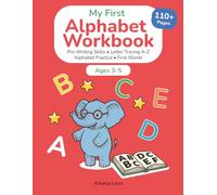 My First Alphabet Workbook Ages 3-5: 110+ Pages of Letter Tracing, Alphabet Practice & First Words for Kindergarten Readiness