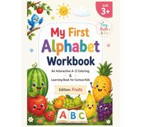 My First Alphabet Workbook: An Interactive A-Z Coloring & Learning Book for Curious Kids EDITION: Fruits