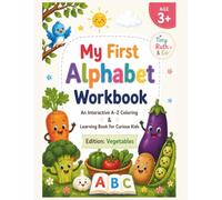 My First Alphabet Workbook: An Interactive A-Z Coloring & Learning Book for Curious Kids EDITION: Vegetables