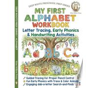 My First Alphabet Workbook: Comprehensive Letter Tracing, Handwriting Practice & Early Phonics Activities for Preschool Prep and Homeschooling