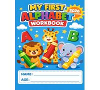 My First Alphabet Workbook: Letter Tracing and Coloring Book for Toddlers and Kids: Learn to Write Uppercase and Lowercase Letters with Fun Illustrations | 2026 Edition | Large Format 8.5 x 11 in