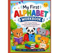 My First Alphabet Workbook: Letter Tracing, Matching, Coloring, and ABC Learning Activities for Preschoolers Ages 3-5