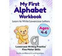 My First Alphabet Workbook Lowercase Letters for Ages 4-6: Lowercase Writing Practice ・ Letter Recognition ・ Fine Motor Skills Build Confidence & Get Ready for School (Benny & Lulu’s Workbook)