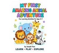 My First Amazing Animal Adventure: Fun Learning Activities for Ages 4-7
