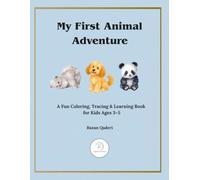 My First Animal Adventure: A Fun Coloring, Tracing & Learning Book for Kids Ages 3-5