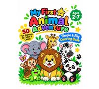 My First Animal Adventure: Simple & Big Coloring Book: 50 Fun Animals to Color & Learn for Ages 2-7