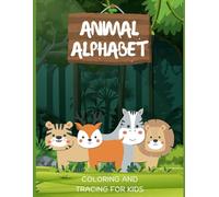 My First Animal Alphabet: Coloring and Tracing Book - Made for Kids 3-5