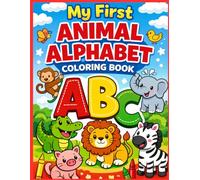 My First Animal Alphabet Coloring Book: Learn ABC with Cute Animals Big Simple Coloring for Toddlers Ages 2-5 | A-Z Fun Learning with Cute Animals for Kids | Bold & Easy Coloring Activities