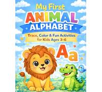 My First Animal Alphabet: Trace, Color & Fun Activities for Kids Ages 3-6